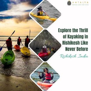 Explore the Thrill of Kayaking in Rishikesh Like Never Before
